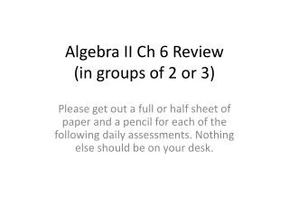 Algebra II C h 6 Review (in groups of 2 or 3)
