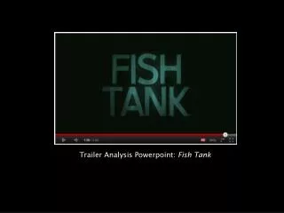 Trailer Analysis Powerpoint: Fish Tank