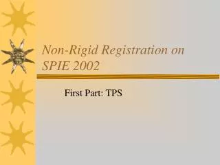 Non-Rigid Registration on SPIE 2002
