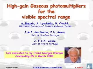 A. Breskin , A. Lyashenko, R. Chechik Weizmann Institute of Science, Rehovot, Israel