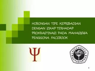 hubungan tipe kepribadian dengan sikap terhadap prokrastinasi pada mahasiswa pengguna facebook