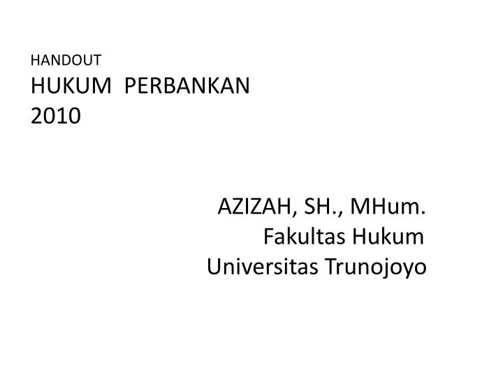 handout hukum perbankan 2010 azizah sh m h um fakultas hukum universitas trunojoyo