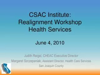CSAC Institute: Realignment Workshop Health Services June 4, 2010