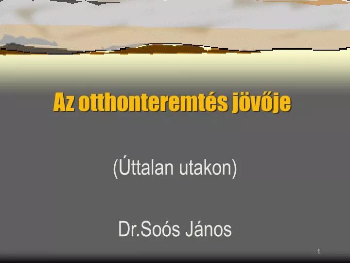 az otthonteremt s j v je