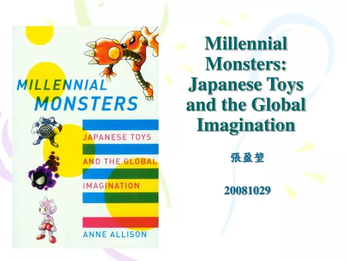 millennial monsters japanese toys and the global imagination