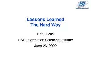 Bob Lucas USC Information Sciences Institute June 26, 2002