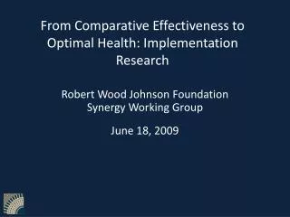 From Comparative Effectiveness to Optimal Health: Implementation Research