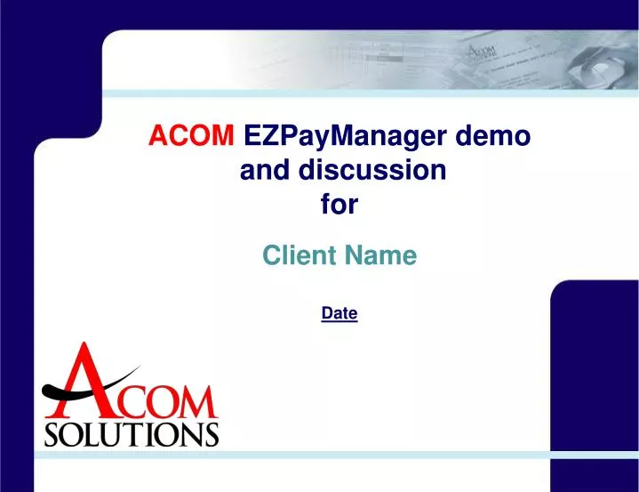 acom ezpaymanager demo and discussion for client name date