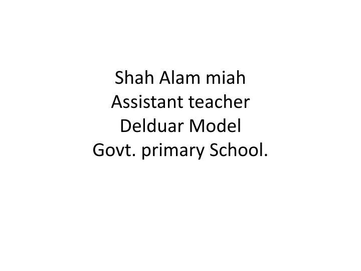 shah alam miah assistant teacher delduar model govt primary school