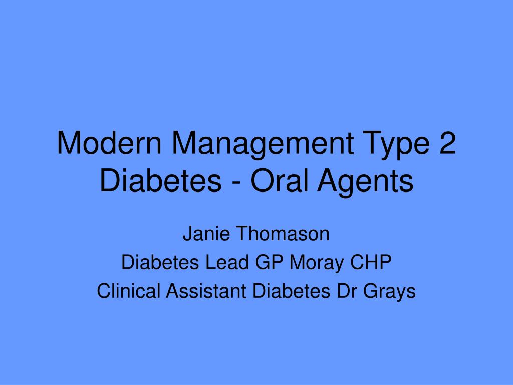 PPT - Modern Management Type 2 Diabetes - Oral Agents PowerPoint ...