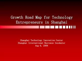 Growth Road Map for Technology Entrepreneurs in Shanghai