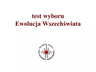 test wyboru ewolucja wszech wiata