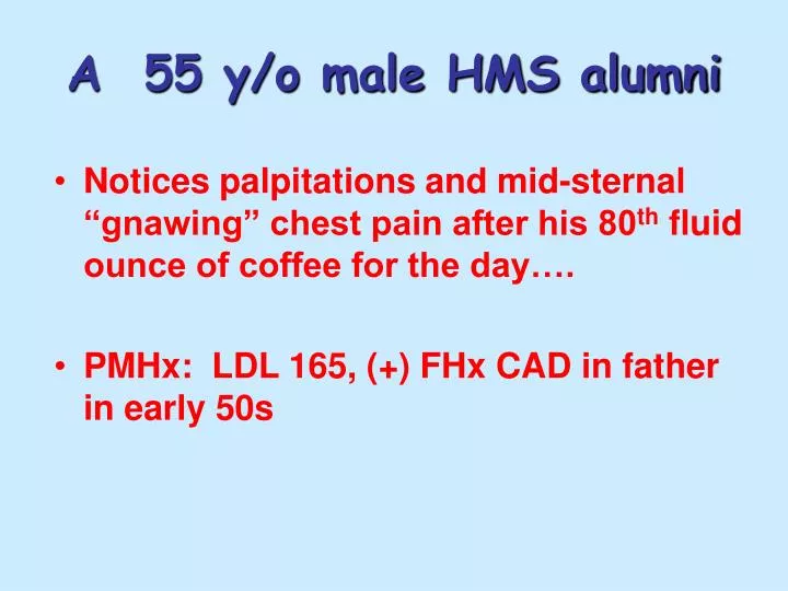 a 55 y o male hms alumni