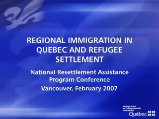 REGIONAL IMMIGRATION IN QUEBEC AND REFUGEE SETTLEMENT