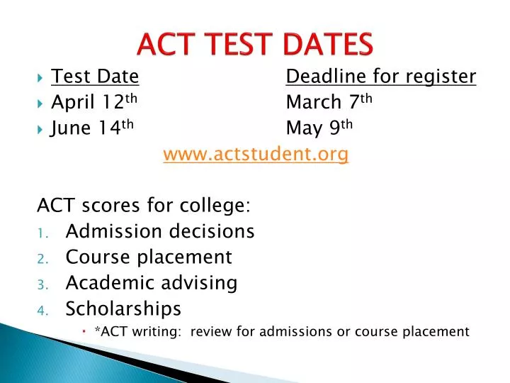 PPT ACT TEST DATES PowerPoint Presentation, free download ID4276019