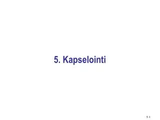 5 kapselointi