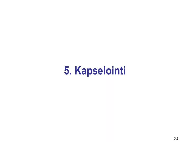 5 kapselointi