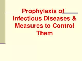 Prophylaxis of Infectious Diseases &amp; Measures to Control Them