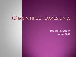 Using WHI Outcomes Data