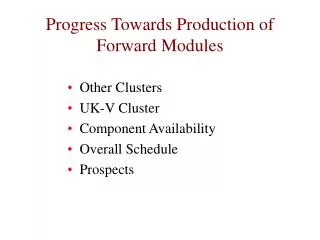 Progress Towards Production of Forward Modules