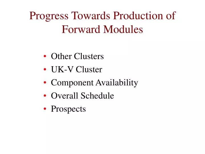 progress towards production of forward modules