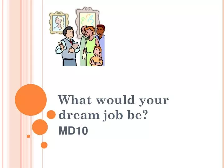 what would your dream job be
