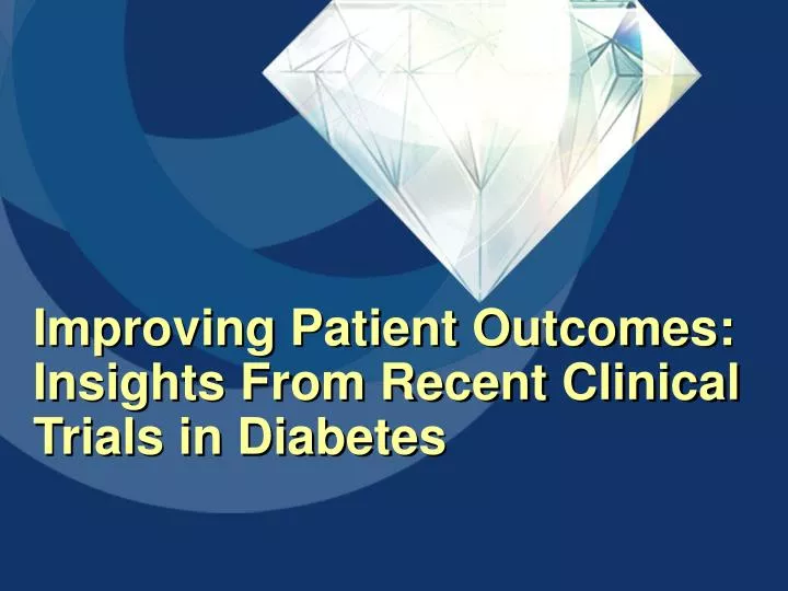 improving patient outcomes insights from recent clinical trials in diabetes
