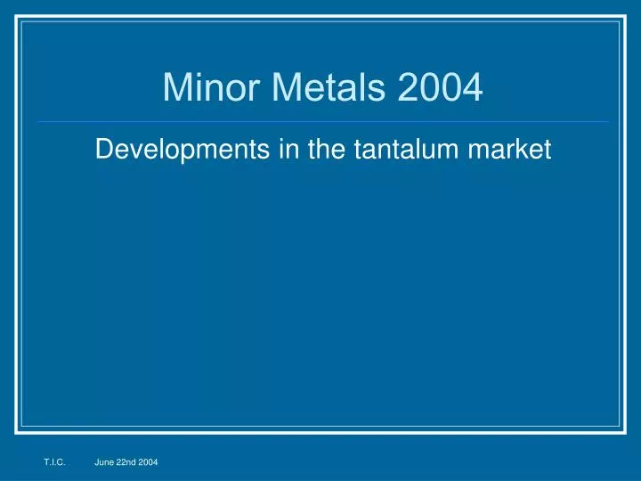 minor metals 2004