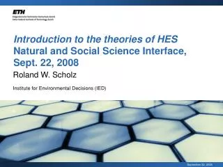 Introduction to the theories of HES Natural and Social Science Interface, Sept. 22, 2008