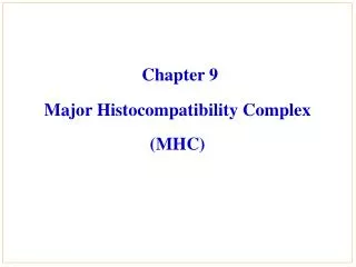 Chapter 9 Major Histocompatibility Complex (MHC)