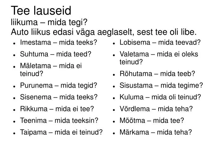 tee lauseid liikuma mida tegi auto liikus edasi v ga aeglaselt sest tee oli libe