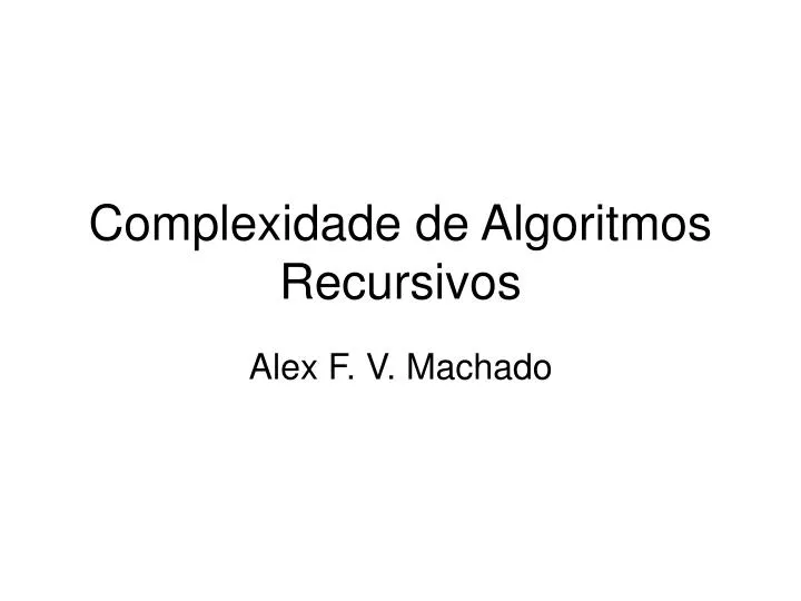 complexidade de algoritmos recursivos