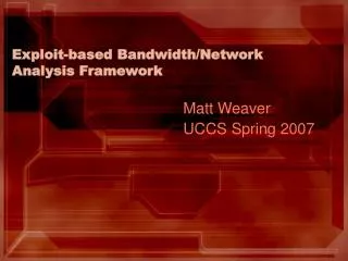 Exploit-based Bandwidth/Network Analysis Framework