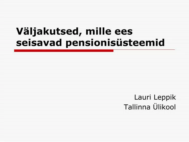 v ljakutsed mille ees seisavad pensionis steemid