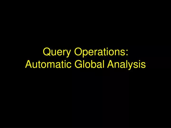 query operations automatic global analysis