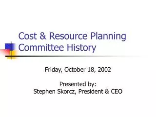Cost &amp; Resource Planning Committee History