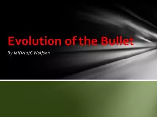 Evolution of the Bullet