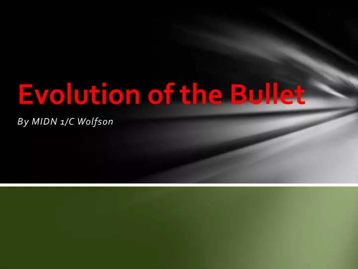 evolution of the bullet