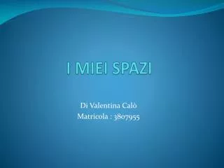 i miei spazi