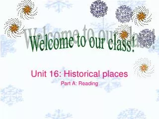 Unit 16: Historical places Part A: Reading