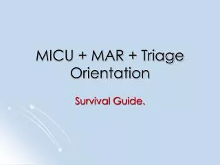 MICU + MAR + Triage Orientation