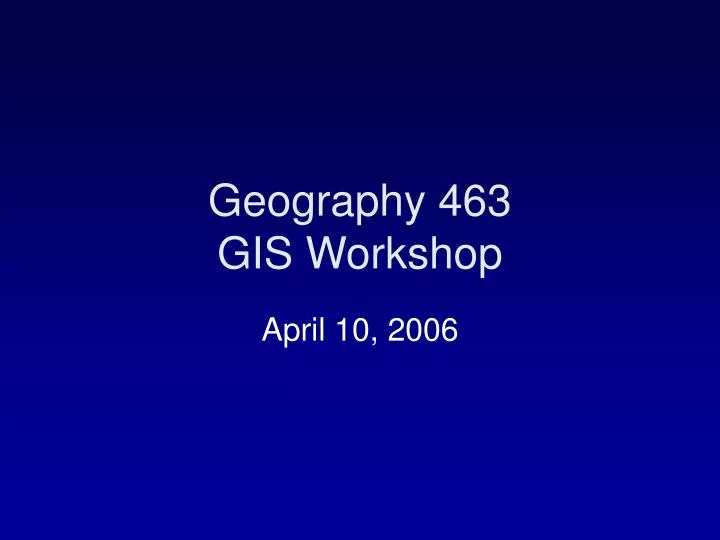 geography 463 gis workshop