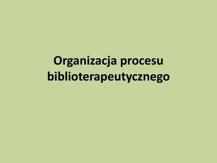 organizacja procesu biblioterapeutycznego