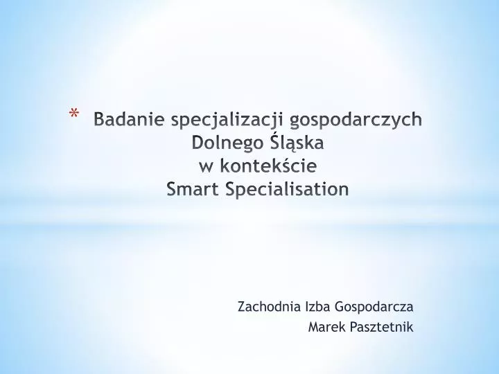 badanie specjalizacji gospodarczych dolnego l ska w kontek cie smart specialisation