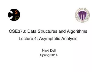 CSE373: Data Structures and Algorithms Lecture 4: Asymptotic Analysis