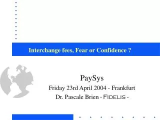Interchange fees, Fear or Confidence ?