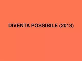 diventa possibile 2013
