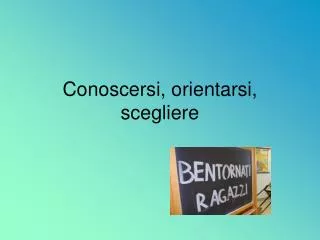 conoscersi orientarsi scegliere