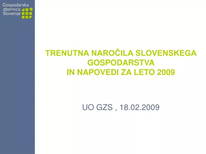 trenutna naro ila slovenskega gospodarstva in napovedi za leto 2009