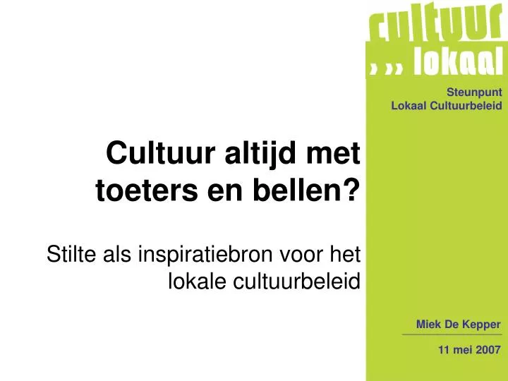 cultuur altijd met toeters en bellen